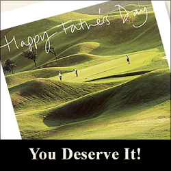 Happy Father's Day - You Deserve It!