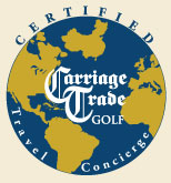 Certified Carriage Trade Golf Travel Concierge